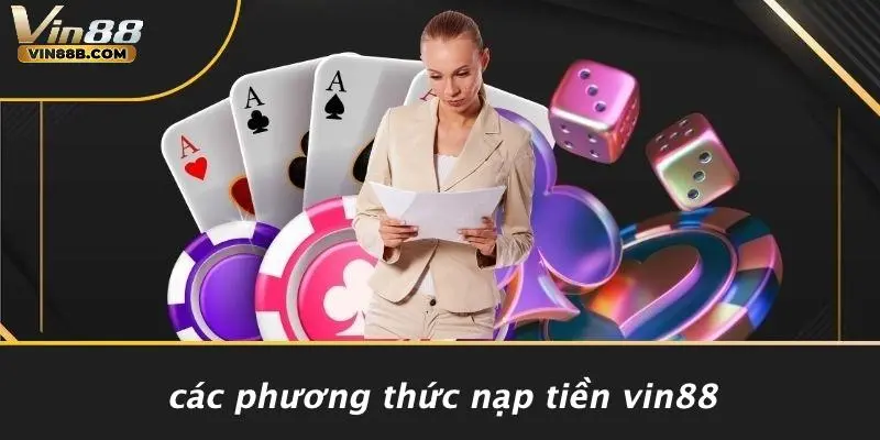 NẠP TIỀN VIN88 2 Các Phương Thức Nạp Tiền VIN88