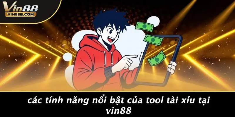 Các Tính Năng Nổi Bật Của Tool Tài Xỉu Tại VIN88
