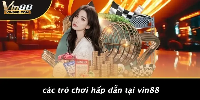 ĐĂNG KÝ VIN88 2 Các Trò Chơi Hấp Dẫn Tại VIN88