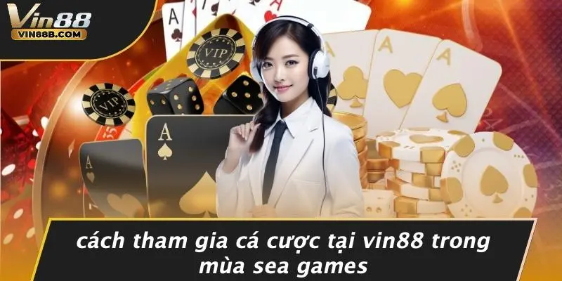 Đại Hội Thể Thao Đông Nam Á: Cơ Hội Kết Nối Và Đầu Tư VIN88 4 Cách Tham Gia Cá Cược Tại VIN88 Trong Mùa SEA Games