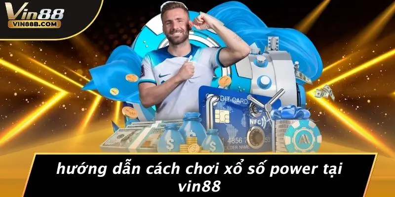Hướng Dẫn Cách Chơi Xổ Số Power Tại VIN88