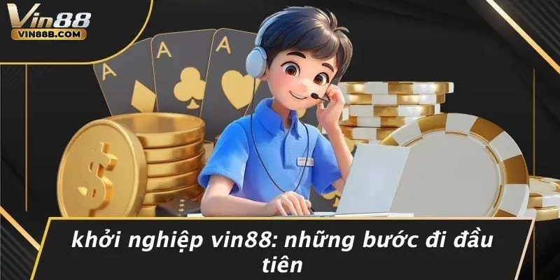 CEO Hiệp Trần: Hành Trình Vin88 Từ Số 0 Tới Đỉnh Casino 2 Khởi Nghiệp Vin88: Những Bước Đi Đầu Tiên
