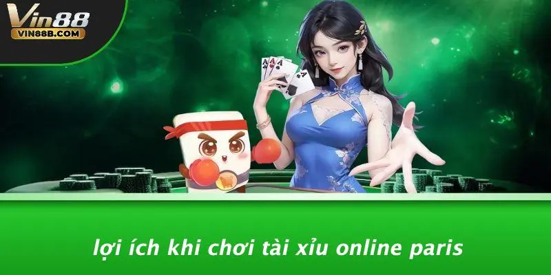 Tài Xỉu Online Paris: Tham Gia Cược Hấp Dẫn Tại VIN88 3 Lợi Ích Khi Chơi Tài Xỉu Online Paris
