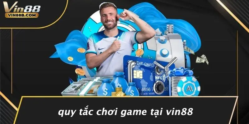 ĐIỀU KHOẢN VÀ ĐIỀU KIỆN 3 Quy Tắc Chơi Game Tại VIN88