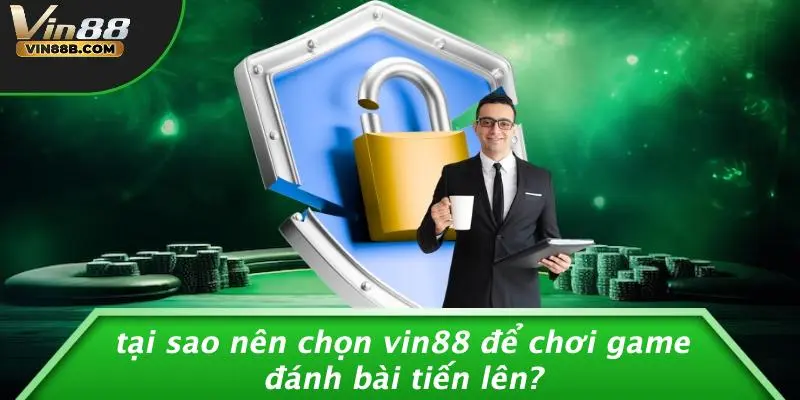 Game Đánh Bài Tiến Lên: Khám Phá Thế Giới Thú Vị Cùng VIN88 5 Tại Sao Nên Chọn VIN88 Để Chơi Game Đánh Bài Tiến Lên?