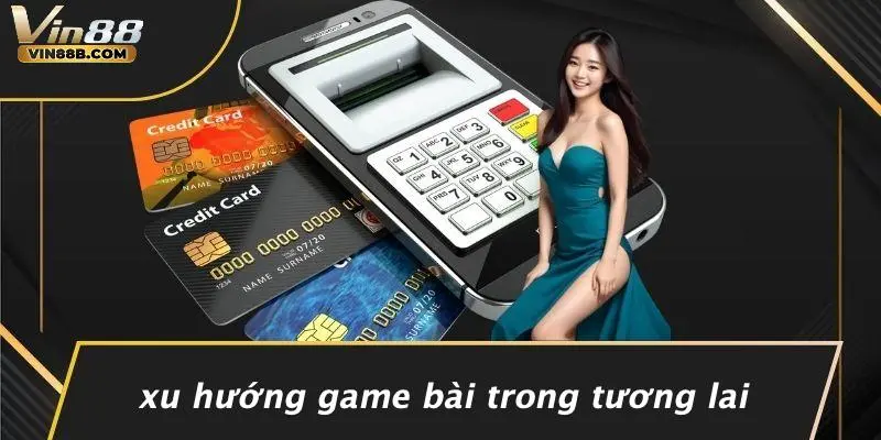 Game Bài Biz: Trải Nghiệm Casino Đỉnh Cao Cùng VIN88 5 Xu Hướng Game Bài Trong Tương Lai